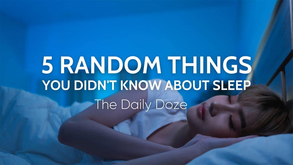 5 Random Things You Didn't Know About Sleep