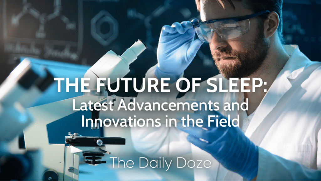The Future Of Sleep: Latest Advancements And Innovations In The Field @ Majesticbeds™