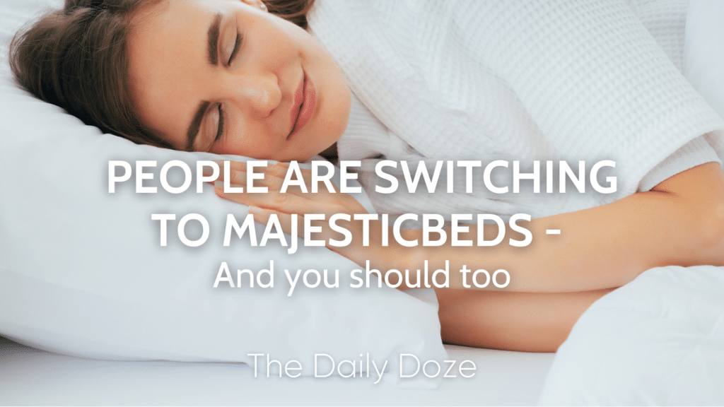 People are Switching to MajesticBeds - and Why You Should, Too