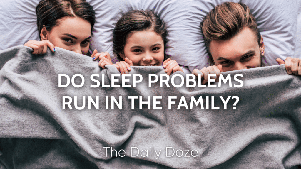 Do Sleep Problems Run in the Family?