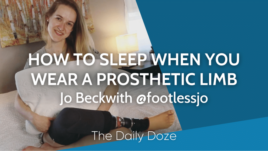 How To Sleep When You Wear A Prosthetic Limb | Jo Beckwith